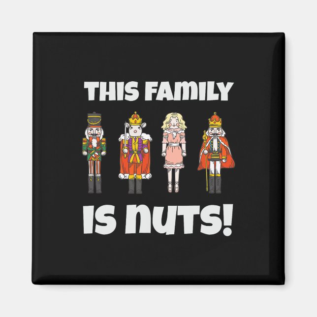 This Family Is Nuts Nutcracker Squad Matching Xmas Magnet (Front)