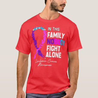 this family nobody fight alone Leukemia Cancer T-Shirt