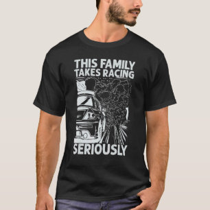 This Family Takes Racing Seriously Race Cars M T-Shirt