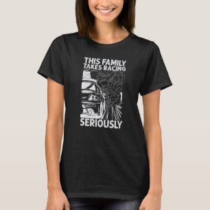 This Family Takes Racing Seriously Race Cars Mec T-Shirt