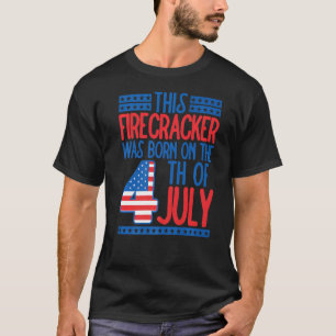 This Firecracker Was Born On 4th Of July Birthday T-Shirt