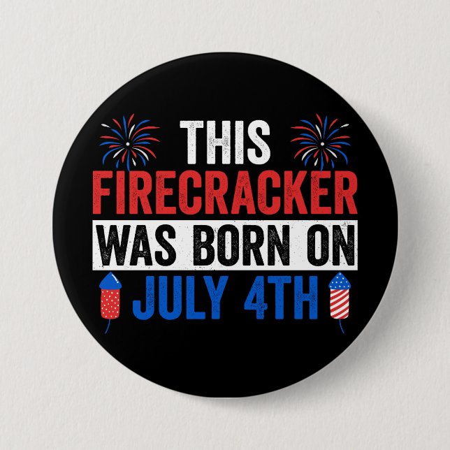 This Firecracker Was Born On July 4th 7.5 Cm Round Badge (Front)