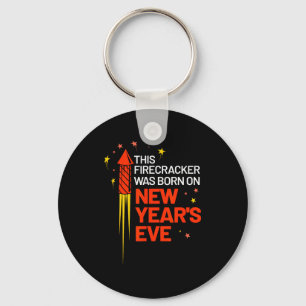 This Firecracker Was Born On New Year's Eve Birthd Key Ring