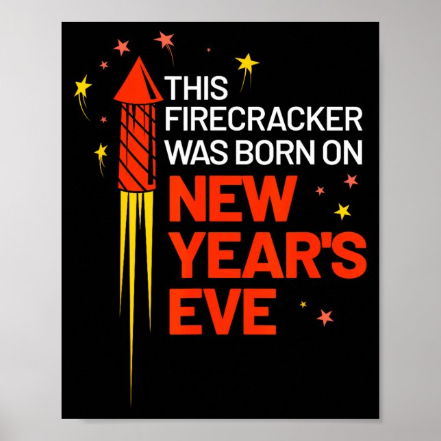 This Firecracker Was Born On New Year's Eve Birthd Poster (Front)