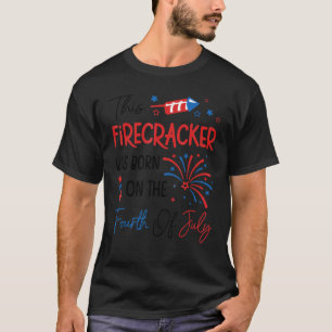 This Firecracker Was Born On The Fourth Of July Bi T-Shirt