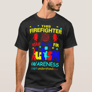 This Firefighter Wear Blue for Autism Awareness T-Shirt