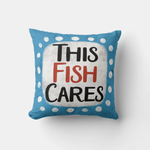 This Fish Cares Throw Pillow