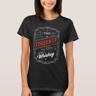 This Fisherman Needs a Whiskey  Fishing Humor Fish T-Shirt