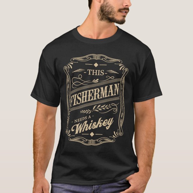 This Fisherman Needs a Whiskey  Fishing Humour Fis T-Shirt (Front)