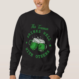 This Foreman Drinks Well With Others St Patrick's  Sweatshirt