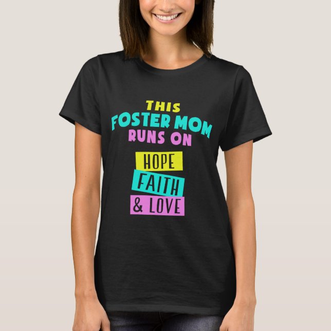 This Foster Mum Runs On Hope Faith And Love T-Shirt (Front)