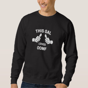 This Gal Loves OOMF Funny Slang Sweatshirt