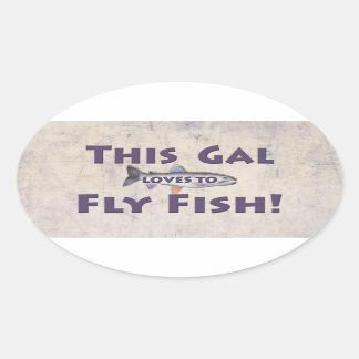 This Gal Loves to Fly Fish! Trout Fly Fishing Oval Sticker