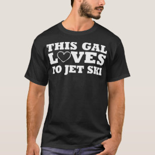 This Gal Loves to Jet Ski _1 T-Shirt