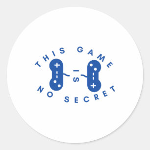 This Game Is No Secret And Happened Classic Round Sticker