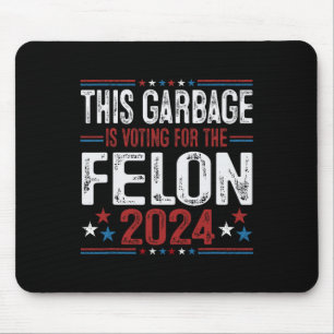 This Garbage Is Voting For The Felon Funny Trump 2 Mouse Pad