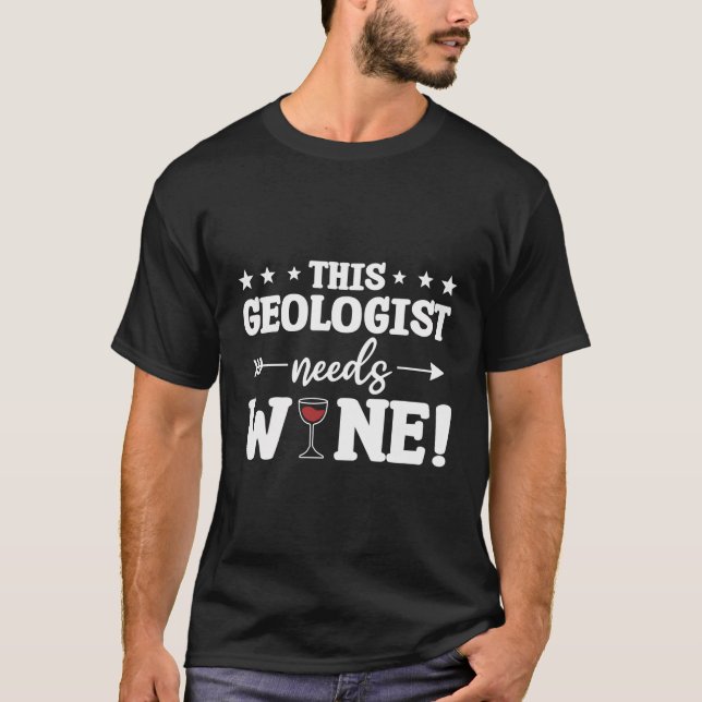 This Geologist Needs Wine Geology T-Shirt (Front)