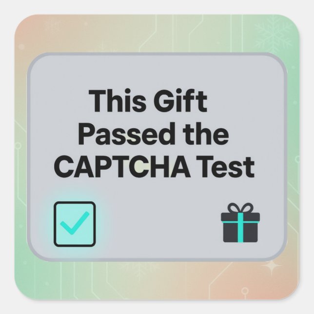 This Gift Passed the CAPTCHA Test | Funny AI Square Sticker (Front)