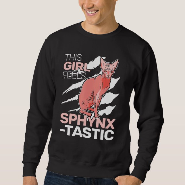 This Girl feels SphynxTastic sphynx cat cute for w Sweatshirt (Front)