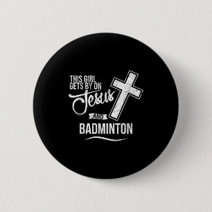 This Girl Gets By On Jesus And Badminton Badminton 6 Cm Round Badge