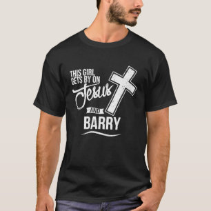 This Girl Gets By On Jesus and BARRY Religious BAR T-Shirt