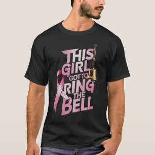 This Girl Got to Ring the Bell Breast Cancer Aware T-Shirt