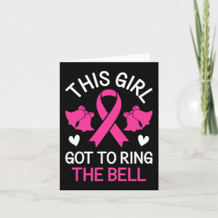This Girl Got to Ring the Bell Chemo Grad Breast C Card