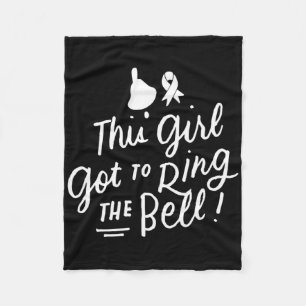 This Girl Got To Ring The Bell Chemo Grad Breast C Fleece Blanket