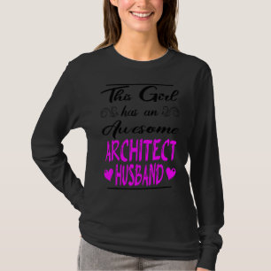 This Girl Has An Awesome Architect Husband T-Shirt