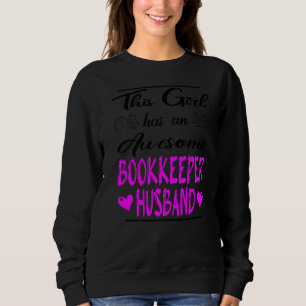 This Girl Has An Awesome Bookkeeper Husband  1 Sweatshirt