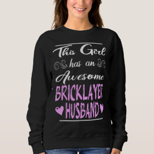 This Girl Has An Awesome Bricklayer Husband 1 Sweatshirt