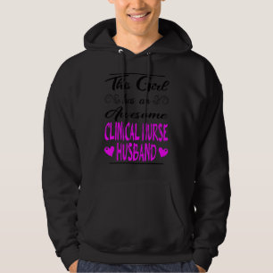 This Girl Has An Awesome Clinical Nurse Husband Hoodie