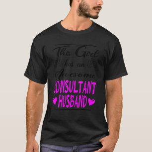 This Girl Has An Awesome Consultant Husband T-Shirt