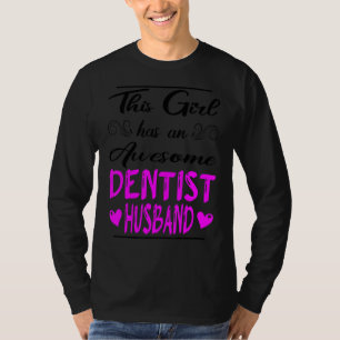 This Girl Has An Awesome Dentist Husband T-Shirt