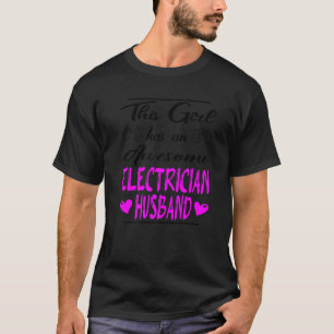 This Girl Has An Awesome Electrician Husband T-Shirt