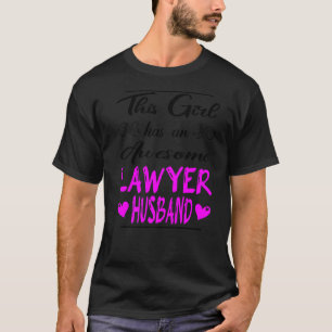 This Girl Has An Awesome Lawyer Husband T-Shirt