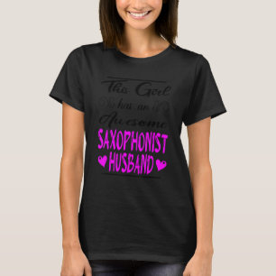 This Girl Has An Awesome Saxophonist Husband T-Shirt