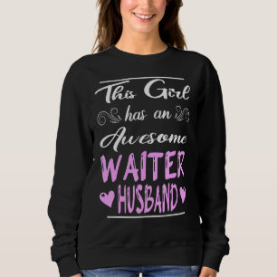 This Girl Has An Awesome Waiter Husband Sweatshirt