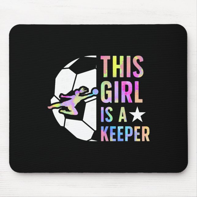 This Girl Is A Keeper Soccer Goalkeeper Girl Socce Mouse Pad (Front)