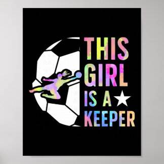 This Girl Is A Keeper Soccer Goalkeeper Girl Socce Poster