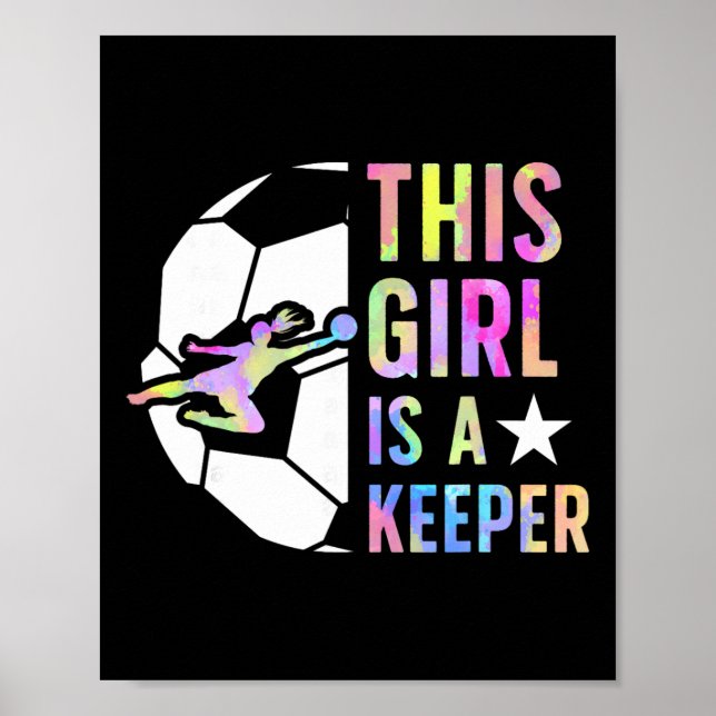 This Girl Is A Keeper Soccer Goalkeeper Girl Socce Poster (Front)