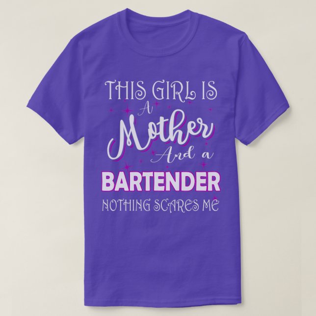 This girl Is A Mother and A Bartender Nothing Scar T-Shirt (Design Front)
