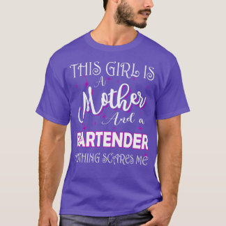 This girl Is A Mother and A Bartender Nothing Scar T-Shirt