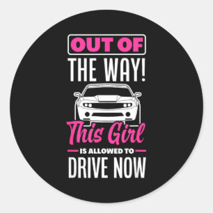This Girl Is Allowed To Drive Now Funny New Driver Classic Round Sticker