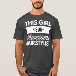 This Girl is an awesome Hairstylist T-Shirt