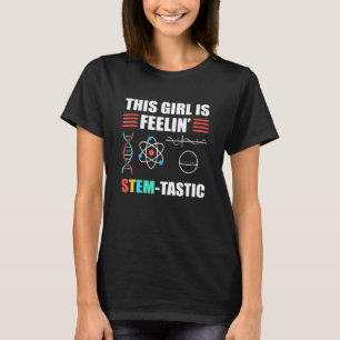 This Girl is Feelin' Stem Tastic Steminist Science T-Shirt