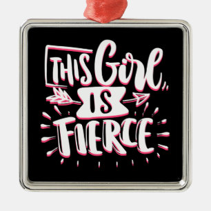 This Girl Is Fierce Girl Empowerment Metal Ornament