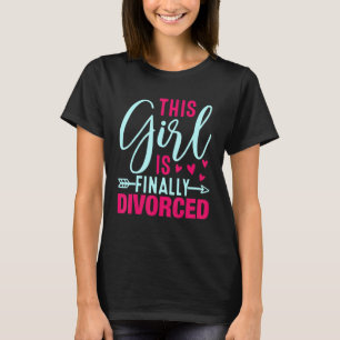 This Girl Is Finally Divorced Divorce Party Women T-Shirt