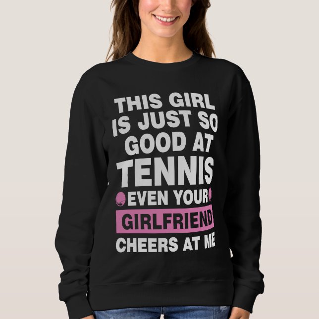 this girl is just so good at tennis even tennis sweatshirt (Front)