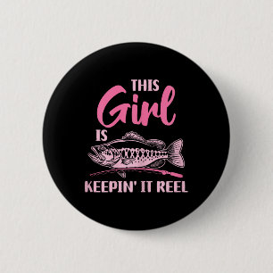 This Girl Is Keepin' It Reel Fishing Funny 6 Cm Round Badge
